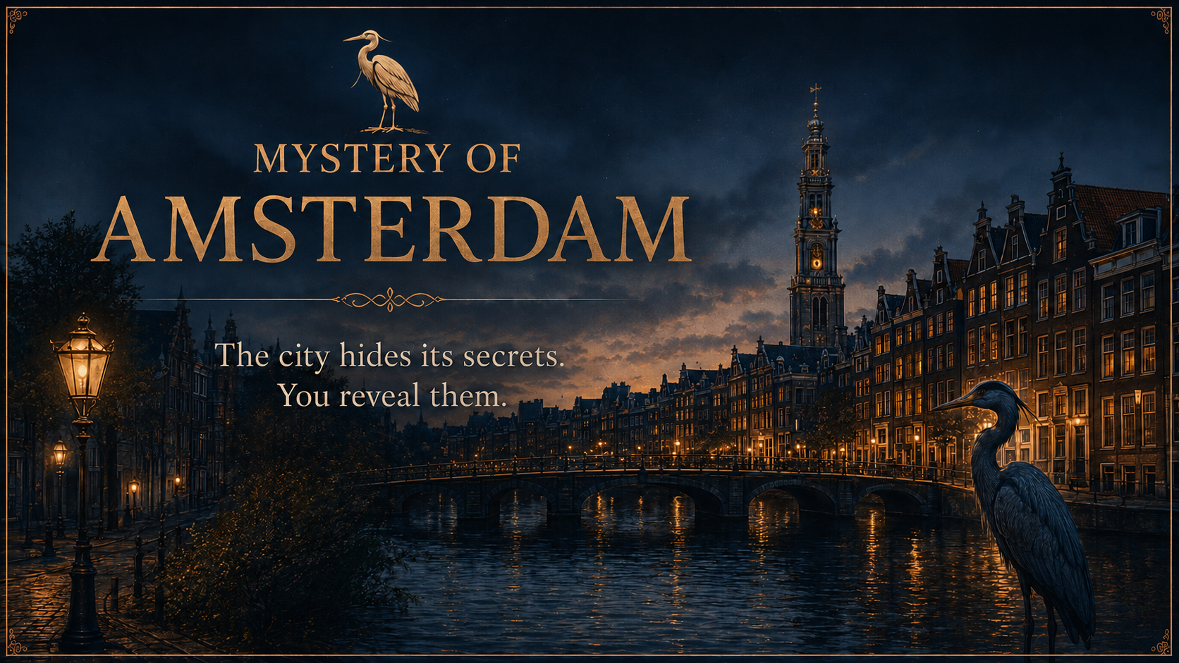 The Mystery of Amsterdam — the city hides its secrets, you reveal them